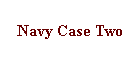 Navy Case Two
